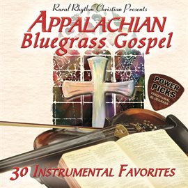 Cover image for Appalachian Bluegrass Gospel – Power Picks: 30 Instrumental Favorites