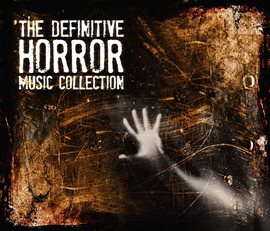 Cover image for The Definitive Horror Music Collection