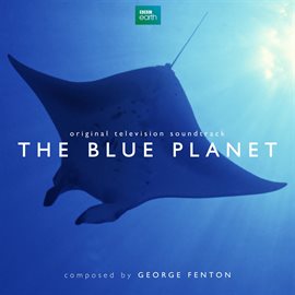 Cover image for The Blue Planet (Original Television Soundtrack)