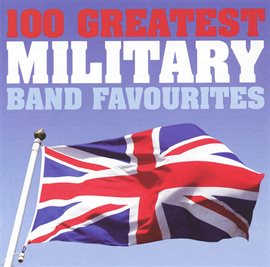 Cover image for 100 Greatest Military Band Favorites