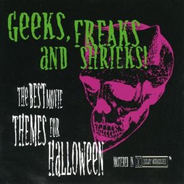 Cover image for Geeks, Freaks And Shrieks - Halloween Collection