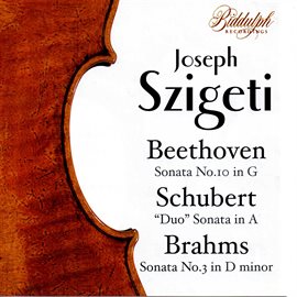 Cover image for Joseph Szigeti Plays Beethoven, Schubert, And Brahms