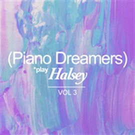 Cover image for Piano Dreamers Play Halsey, Vol. 3