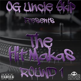 Imagen de portada para DJ OG Uncle Skip Presents: The Hitmaka Series Vol. 1
