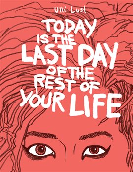 Imagen de portada para Today is the Last Day of the Rest of Your Life