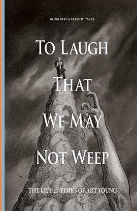 Cover image for To Laugh That We May Not Weep: The Life and Art of Art Young