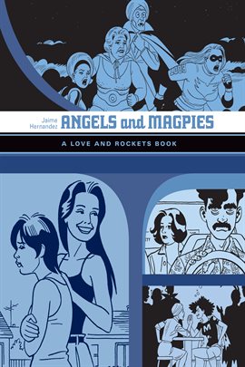 Cover image for Angels And Magpies: A Love and Rockets Book