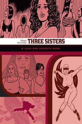 Cover image for Three Sisters: A Love and Rockets Book