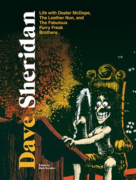 Cover image for Dave Sheridan: Life with Dealer McDope, The Leather Nun, and the Fabulous Furry Freak Brothers