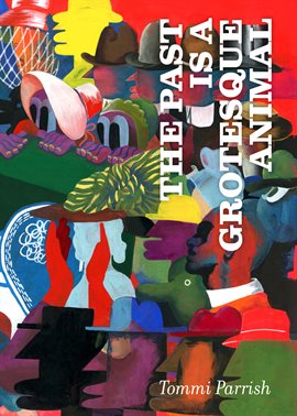 The Past is a Grotesque Animal The Past is a Grotesque Animal