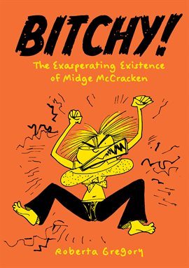 Bitchy! The Exasperating Existence of Midge McCracken Bitchy! The Exasperating Existence of Midge McCracken