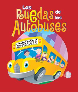 Cover image for The Wheels on the Bus (Las Ruedas de los Autobuses)
