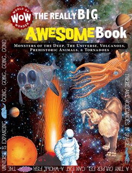 The Really Big Awesome Book: Monsters of the Deep, The Universe, Volcanoes, Prehistoric Animals, & T