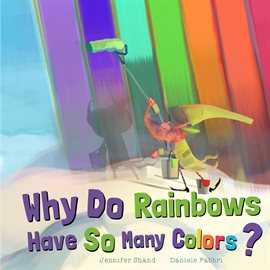 Cover image for Why Do Rainbows Have So Many Colors?