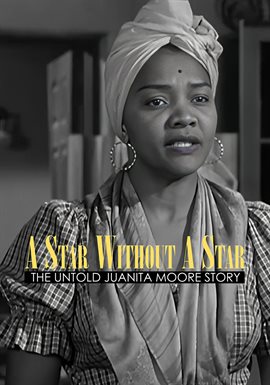 A Star Without a Star: The Untold Juanita Moore Story