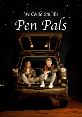 We Could Still Be Pen Pals