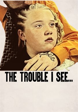 The Trouble I See