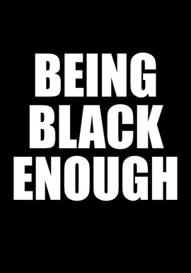 Cover image for Being Black Enough or (How To Kill A Black Man)