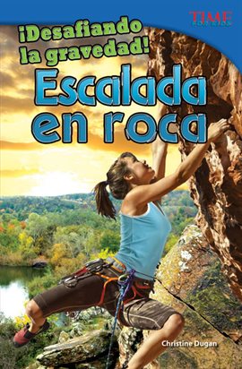 Cover image for ¡Desafiando la gravedad!  Escalada en roca