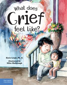 Cover image for What Does Grief Feel Like? Cover image for What Does Grief Feel Like?