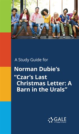 Cover image for A Study Guide For Norman Dubie's "Czar's Last Christmas Letter: A Barn In The Urals"