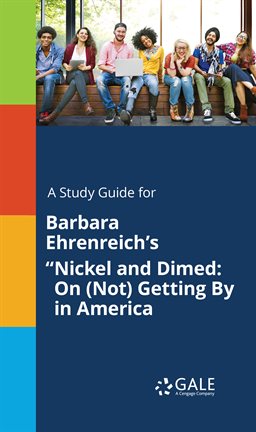Imagen de portada para A study guide for Barbara Ehrenreich's "Nickel and Dimed: On (Not) Getting By in America"