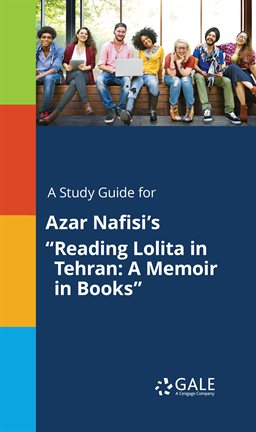 Imagen de portada para A Study Guide for Azar Nafisi's "Reading Lolita in Tehran: A Memoir in Books"
