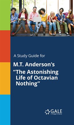 Imagen de portada para A Study Guide for M.T. Anderson's "The Astonishing Life of Octavian Nothing"