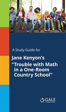 Imagen de portada para A Study Guide For Jane Kenyon's "Trouble With Math In A One-Room Country School"
