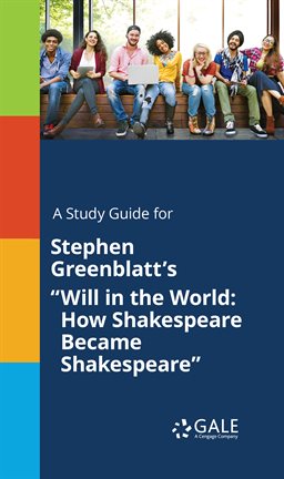 Imagen de portada para A Study Guide for Stephen Greenblatt's "Will in the World: How Shakespeare Became Shakespeare"