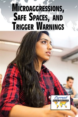 Cover image for Microaggressions, Safe Spaces, and Trigger Warnings