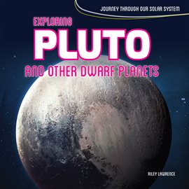 Imagen de portada para Exploring Pluto and Other Dwarf Planets