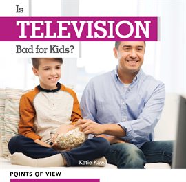 Cover image for Is Television Bad for Kids?