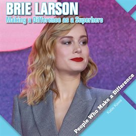 Cover image for Brie Larson: Making a Difference as a Superhero