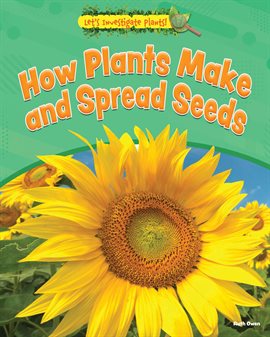 Cover image for How Plants Make and Spread Seeds