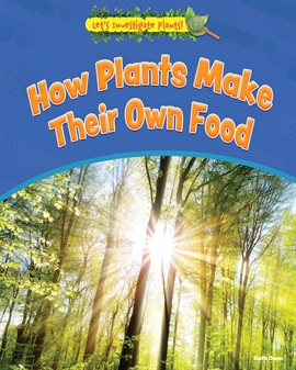 Cover image for How Plants Make Their Own Food