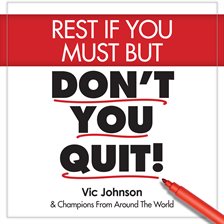 Cover image for Rest If You Must, But Don't You Quit
