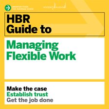 Cover image for HBR Guide to Managing Flexible Work