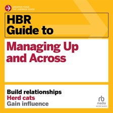 Cover image for HBR Guide to Managing Up and Across