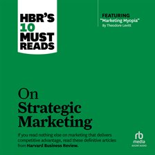 Cover image for HBR's 10 Must Reads on Strategic Marketing