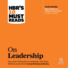 Cover image for HBR's 10 Must Reads on Leadership (With Featured Article "What Makes an Effective Executive," by