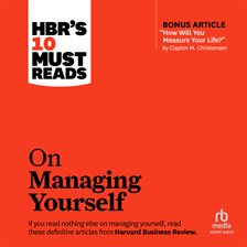 Cover image for HBR's 10 Must Reads on Managing Yourself (With Bonus Article "How Will You Measure Your Life?" by