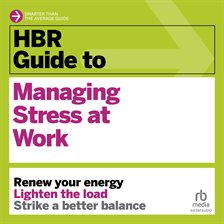 Cover image for HBR Guide to Managing Stress at Work