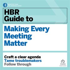 Cover image for HBR Guide to Making Every Meeting Matter