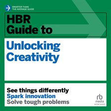 Cover image for HBR Guide to Unlocking Creativity