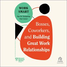 Cover image for Bosses, Coworkers, and Building Great Work Relationships