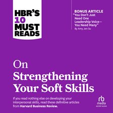 Cover image for HBR’s 10 Must Reads on Strengthening Your Soft Skills