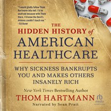 Imagen de portada para The Hidden History of American Healthcare