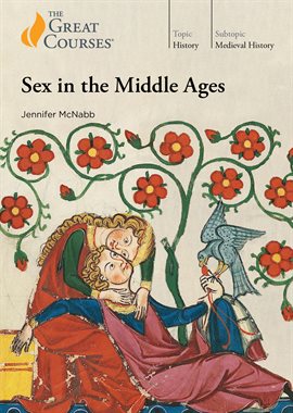 Legacies of Sex in the Middle Ages