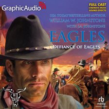 Imagen de portada para Defiance of Eagles [Dramatized Adaptation]